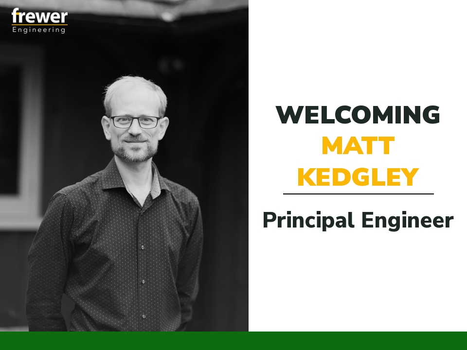 Welcoming Matt Kedgley, Principal Engineer at Frewer Engineering